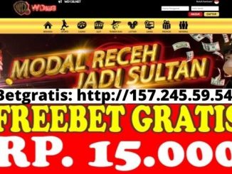 Freebet Gratis Rp 15 Ribu Tanpa Deposit Dari WD138