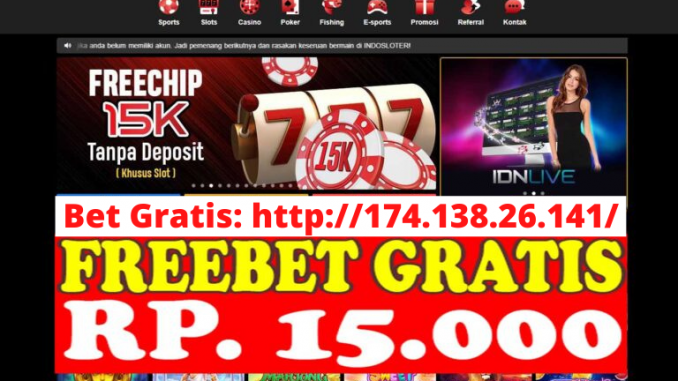 Freebet Gratis Rp 15 Ribu Tanpa Deposit Dari INDOSLOTER