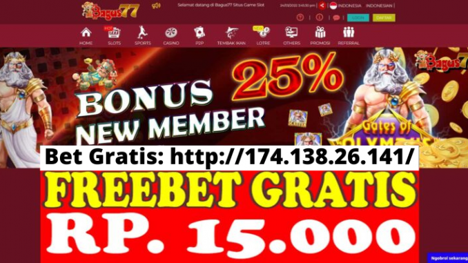 Freebet Gratis Rp 15 Ribu Tanpa Deposit Dari BAGUS77