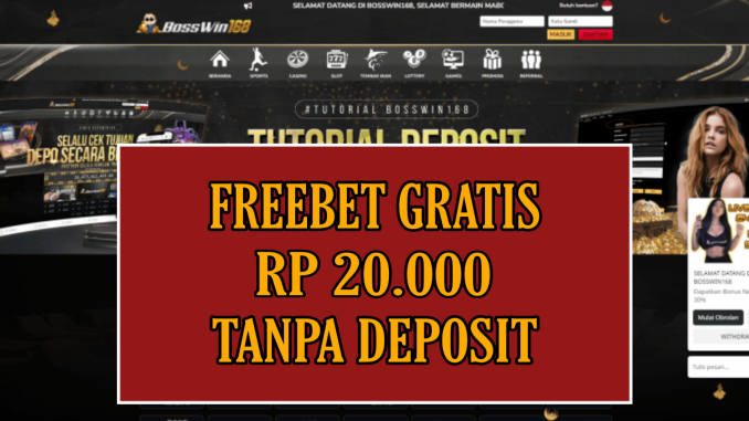 BOSSWIN168 FREEBET GRATIS RP 20.000 TANPA DEPOSIT