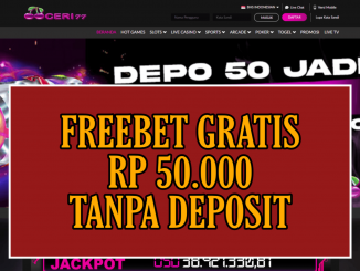 CERI77 FREEBET GRATIS RP 50.000 TANPA DEPOSIT