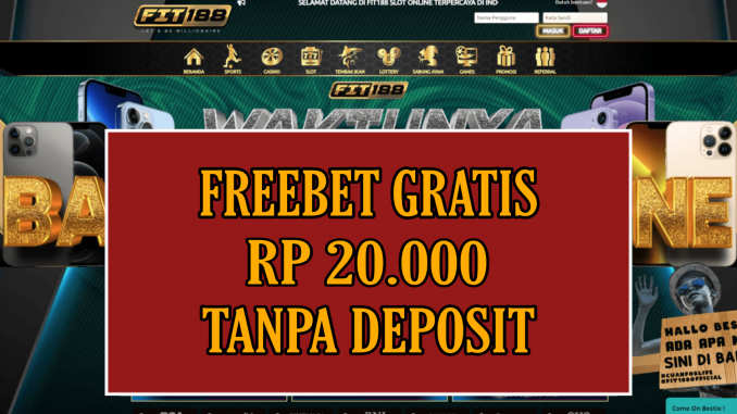 FIT188 FREEBET GRATIS RP 20.000 TANPA DEPOSIT