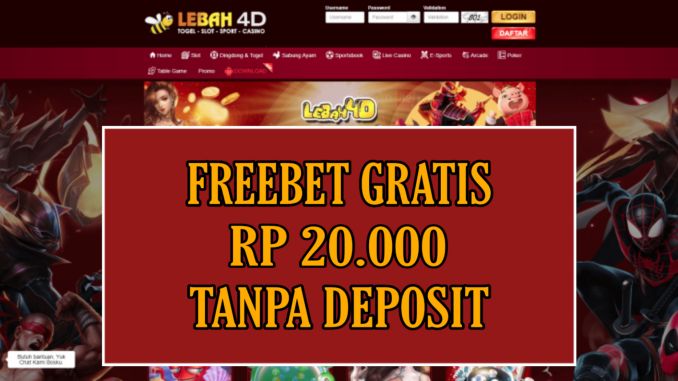 LEBAH4D FREEBET GRATIS RP 20.000 TANPA DEPOSIT