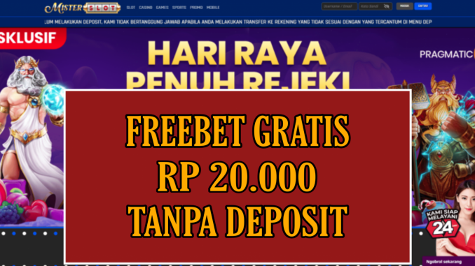 MISTERSLOT FREEBET GRATIS RP 20.000 TANPA DEPOSIT