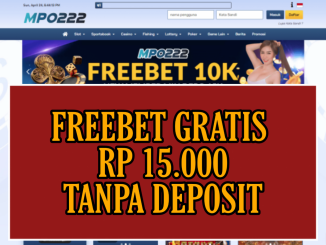 MPO222 FREEBET GRATIS RP 15.000 TANPA DEPOSIT