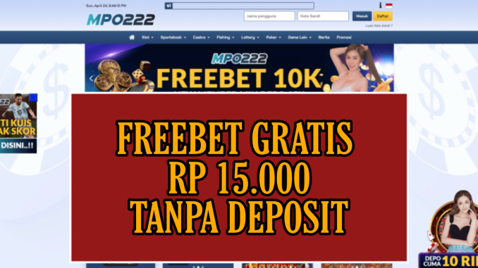 MPO222 FREEBET GRATIS RP 15.000 TANPA DEPOSIT