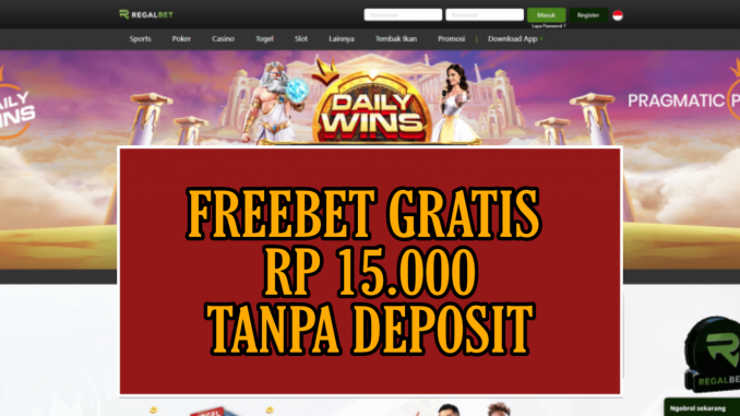 REGALBET FREEBET GRATIS RP 15.000 TANPA DEPOSIT