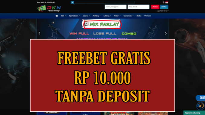 RKN FREEBET GRATIS RP 10.000 TANPA DEPOSIT