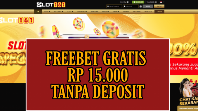 SLOT161 FREEBET GRATIS RP 15.000 TANPA DEPOSIT