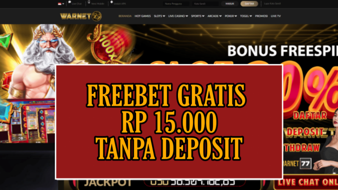 WARNET77 FREEBET GRATIS RP 15.000 TANPA DEPOSIT