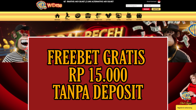 WD138 FREEBET GRATIS RP 15.000 TANPA DEPOSIT