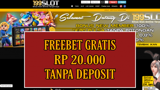 199SLOT FREEBET GRATIS RP 20.000 TANPA DEPOSIT