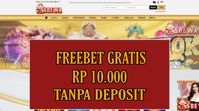 5DEWA FREEBET GRATIS RP 10.000 TANPA DEPOSIT