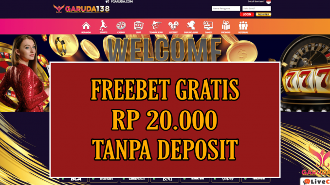 GARUDA138 FREEBET GRATIS RP 20.000 TANPA DEPOSIT