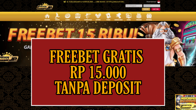 JAGOJP FREEBET GRATIS RP 15.000 TANPA DEPOSIT