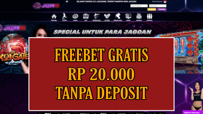 JAGOAN69 FREEBET GRATIS RP 20.000 TANPA DEPOSIT