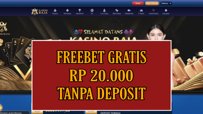 KASINORAJA FREEBET GRATIS RP 20.000 TANPA DEPOSIT