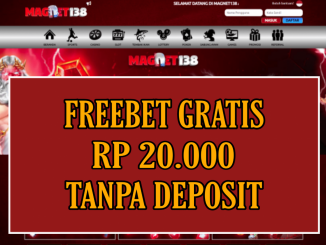 MAGNET138 FREEBET GRATIS RP 20.000 TANPA DEPOSIT