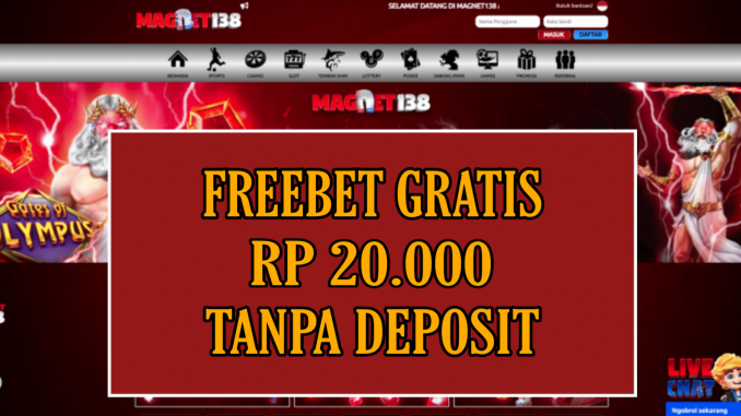 MAGNET138 FREEBET GRATIS RP 20.000 TANPA DEPOSIT