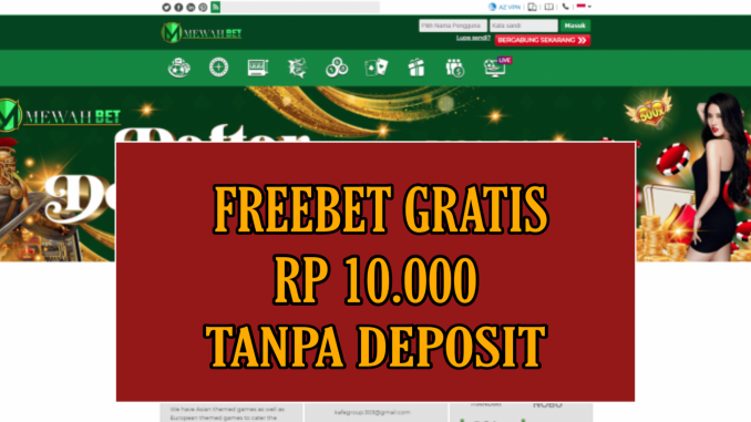 MEWAHBET FREEBET GRATIS RP 10.000 TANPA DEPOSIT