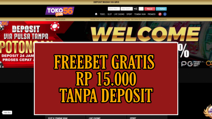 TOKO56 FREEBET GRATIS RP 15.000 TANPA DEPOSIT