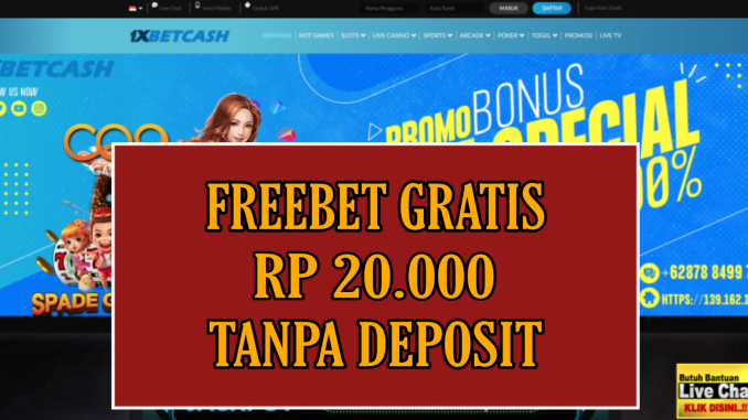 1XBETCASH FREEBET GRATIS RP 20.000 TANPA DEPOSIT