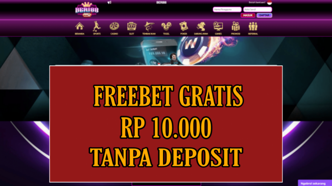 BERI88 FREEBET GRATIS RP 10.000 TANPA DEPOSIT