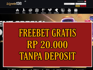 BIGWIN138 FREEBET GRATIS RP 20.000 TANPA DEPOSIT