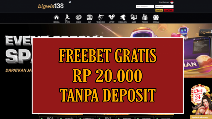 BIGWIN138 FREEBET GRATIS RP 20.000 TANPA DEPOSIT