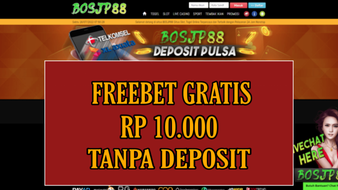 BOSSJP88 FREEBET GRATIS RP 10.000 TANPA DEPOSIT