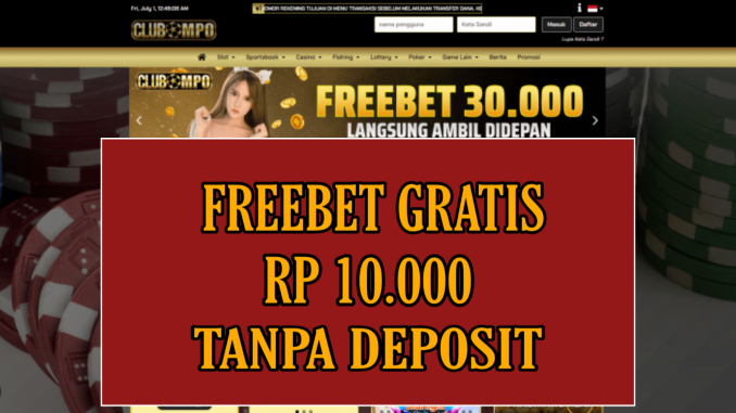 CLUBMPO FREEBET GRATIS RP 10.000 TANPA DEPOSIT