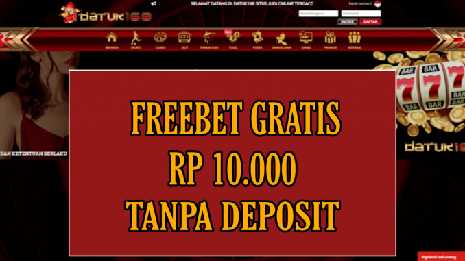 DATOK168 FREEBET GRATIS RP 10.000 TANPA DEPOSIT