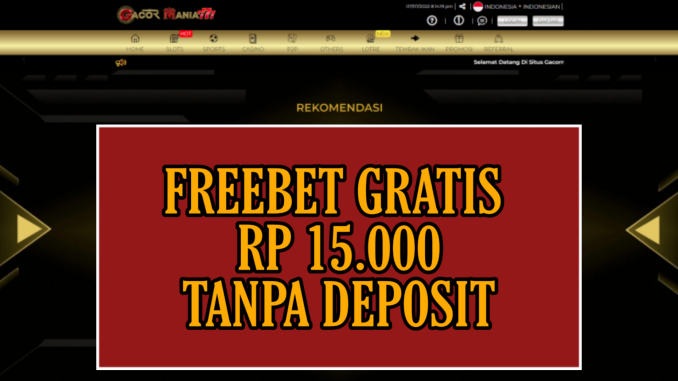 GACORMANIA777 FREEBET GRATIS RP 15.000 TANPA DEPOSIT