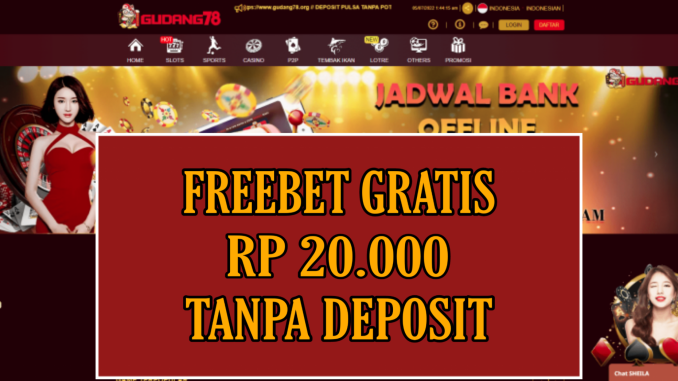 GUDANG78 FREEBET GRATIS RP 20.000 TANPA DEPOSIT