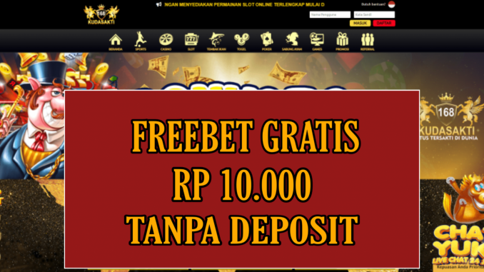 KUDASAKTI168 FREEBET GRATIS RP 10.000 TANPA DEPOSIT