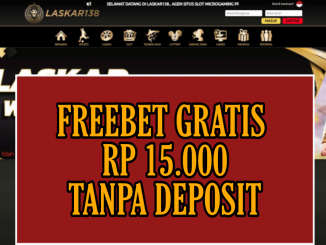 LASKAR138 FREEBET GRATIS RP 15.000 TANPA DEPOSIT