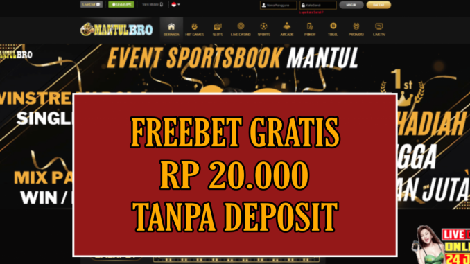 MANTULBRO FREEBET GRATIS RP 20.000 TANPA DEPOSIT