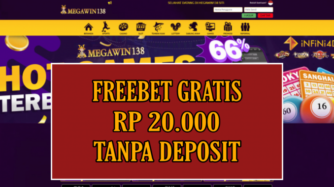 MEGAWIN138 FREEBET GRATIS RP 20.000 TANPA DEPOSIT