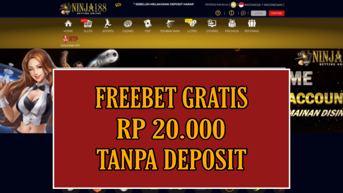 NINJA188 FREEBET GRATIS RP 20.000 TANPA DEPOSIT