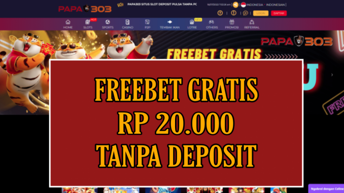 PAPA303 FREEBET GRATIS RP 20.000 TANPA DEPOSIT