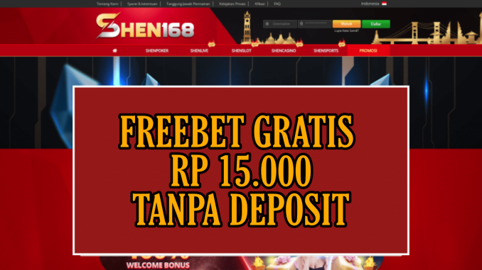 SHEN168 FREEBET GRATIS RP 10.000 TANPA DEPOSIT