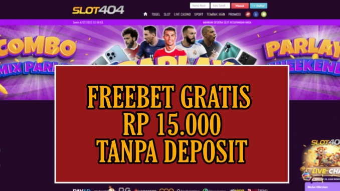 SLOT404 FREEBET GRATIS RP 15.000 TANPA DEPOSIT