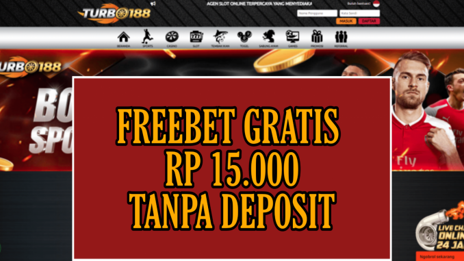 TURBO188 FREEBET GRATIS RP 15.000 TANPA DEPOSIT