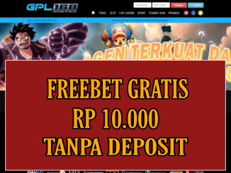 GPL168 FREEBET GRATIS RP 10.000 TANPA DEPOSIT