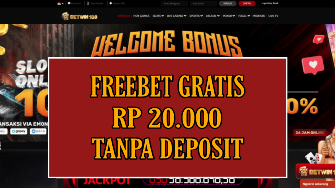 BETWIN188 FREEBET GRATIS RP 20.000 TANPA DEPOSIT