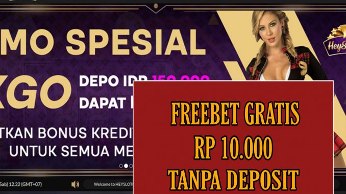 HEYSLOT88 FREEBET GRATIS RP 10.000 TANPA DEPOSIT