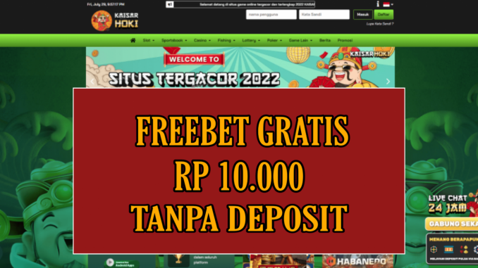 KAISARHOKI FREEBET GRATIS RP 10.000 TANPA DEPOSIT