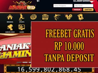 MANIAK123 FREEBET GRATIS RP 10.000 TANPA DEPOSIT