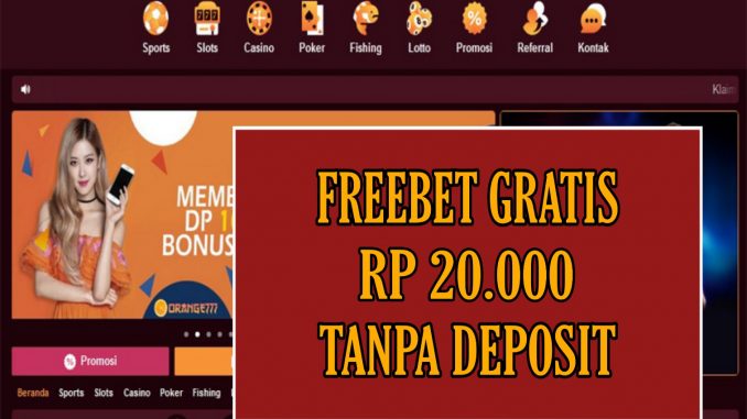 ORANGE77 FREEBET GRATIS RP 20.000 TANPA DEPOSIT