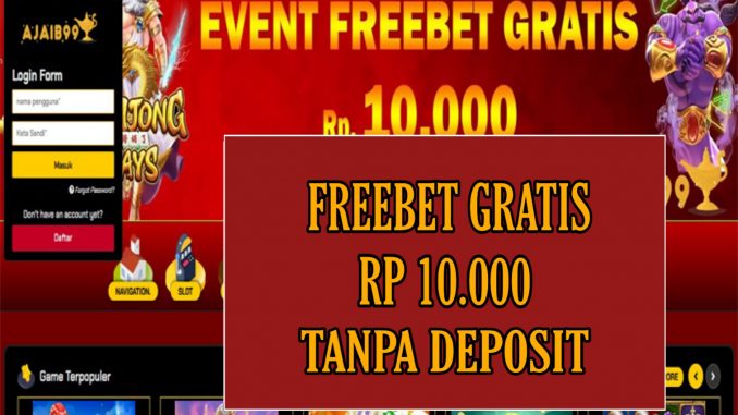 AJAIB99 FREEBET GRATIS RP 10.000 TANPA DEPOSIT